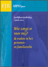 FJR Studiedag 2013 Wie zorgt er voor mij? - de oudere in het personen- en familierecht FJR Studiedag 2013 Wie zorgt er voor mij? - de oudere in het personen- en familierecht